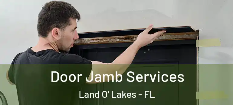  Door Jamb Services Land O' Lakes - FL