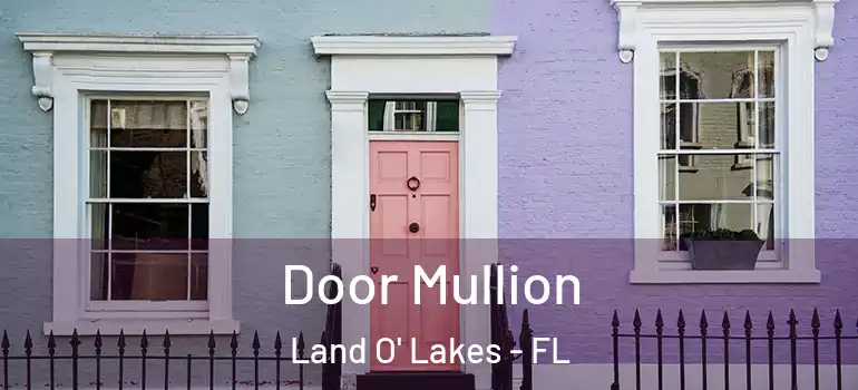  Door Mullion Land O' Lakes - FL