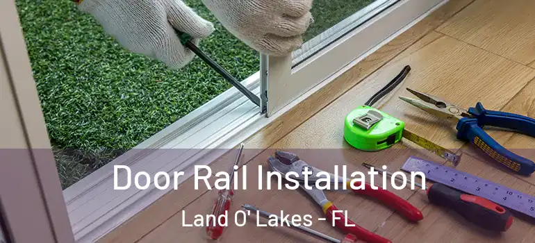  Door Rail Installation Land O' Lakes - FL