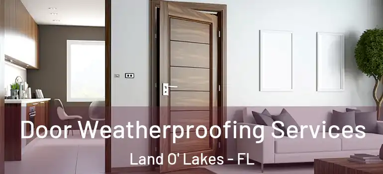  Door Weatherproofing Services Land O' Lakes - FL