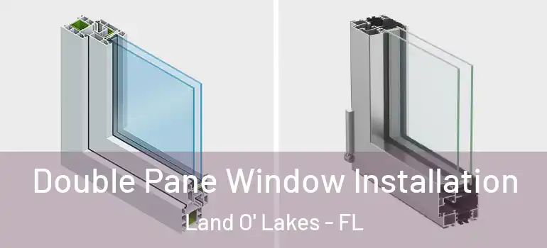  Double Pane Window Installation Land O' Lakes - FL