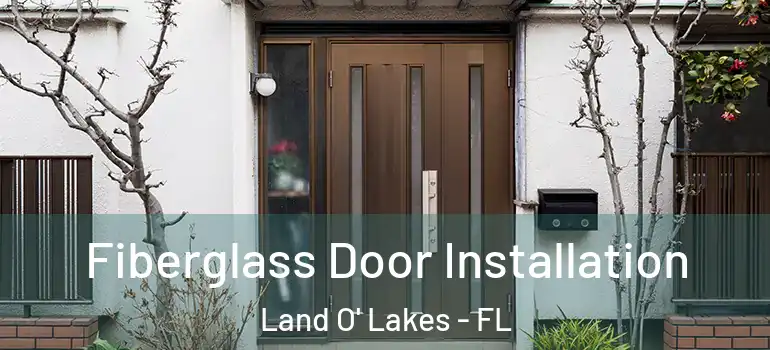 Fiberglass Door Installation Land O' Lakes - FL