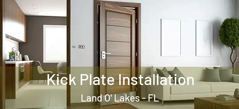  Kick Plate Installation Land O' Lakes - FL