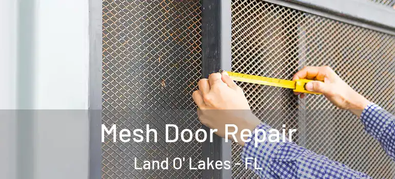  Mesh Door Repair Land O' Lakes - FL