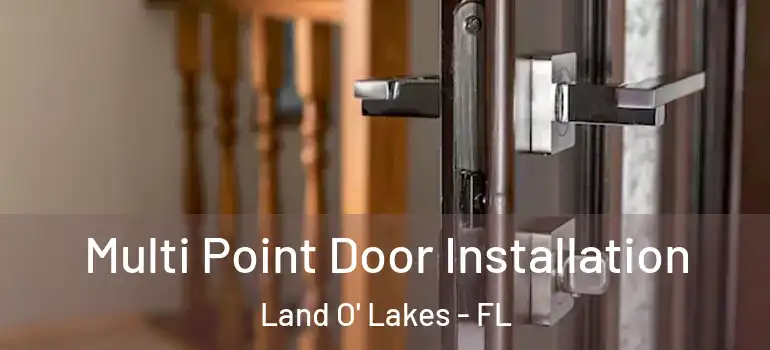  Multi Point Door Installation Land O' Lakes - FL