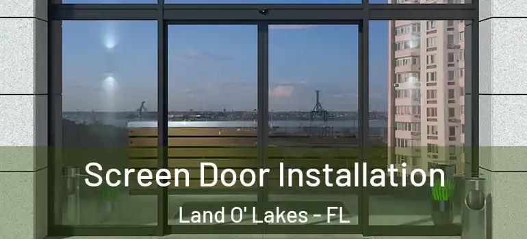  Screen Door Installation Land O' Lakes - FL