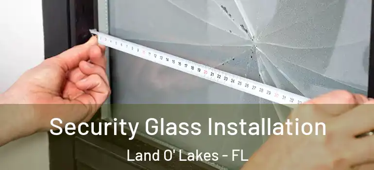  Security Glass Installation Land O' Lakes - FL
