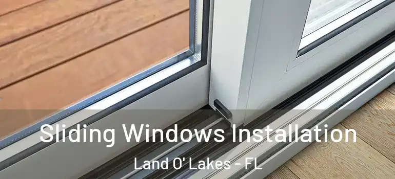  Sliding Windows Installation Land O' Lakes - FL