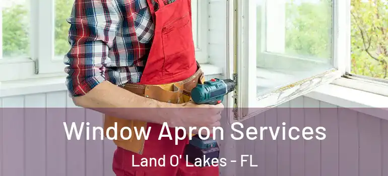  Window Apron Services Land O' Lakes - FL