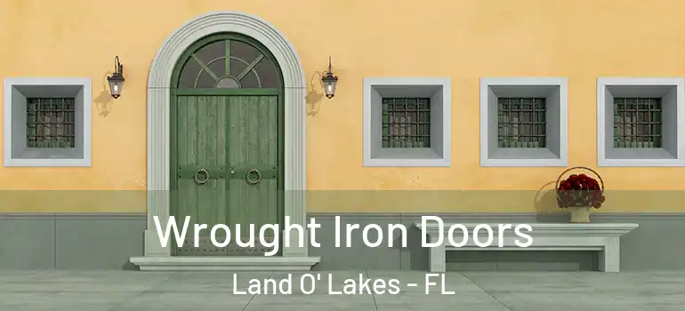  Wrought Iron Doors Land O' Lakes - FL